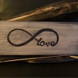SOLD -Hand Wood Burns Infinity Love Sign